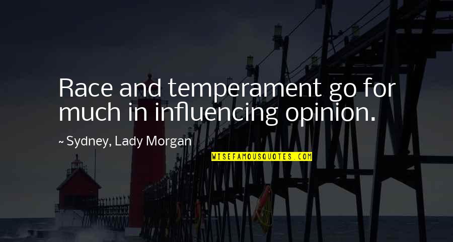 Careening Antonyms Quotes By Sydney, Lady Morgan: Race and temperament go for much in influencing