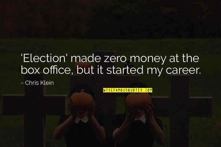 Career And Money Quotes By Chris Klein: 'Election' made zero money at the box office,