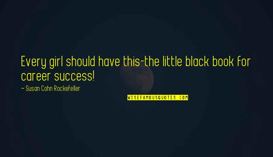 Career And Success Quotes By Susan Cohn Rockefeller: Every girl should have this-the little black book