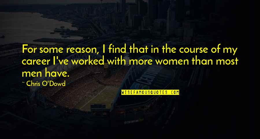 Career And Technology Education Quotes By Chris O'Dowd: For some reason, I find that in the Career And Technology Education Quotes By Chris O'Dowd: For some reason, I find that in the