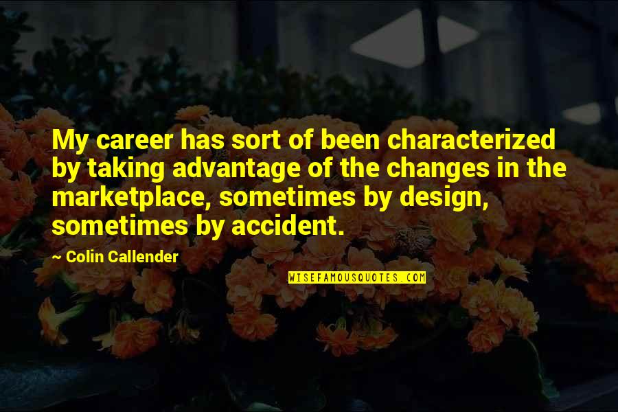 Career Changes Quotes By Colin Callender: My career has sort of been characterized by Career Changes Quotes By Colin Callender: My career has sort of been characterized by