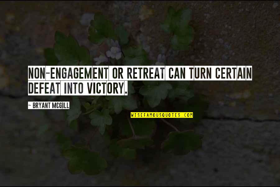 Career Fair Quotes By Bryant McGill: Non-engagement or retreat can turn certain defeat into Career Fair Quotes By Bryant McGill: Non-engagement or retreat can turn certain defeat into
