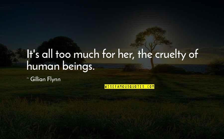 Career Is More Important Than Love Quotes By Gillian Flynn: It's all too much for her, the cruelty