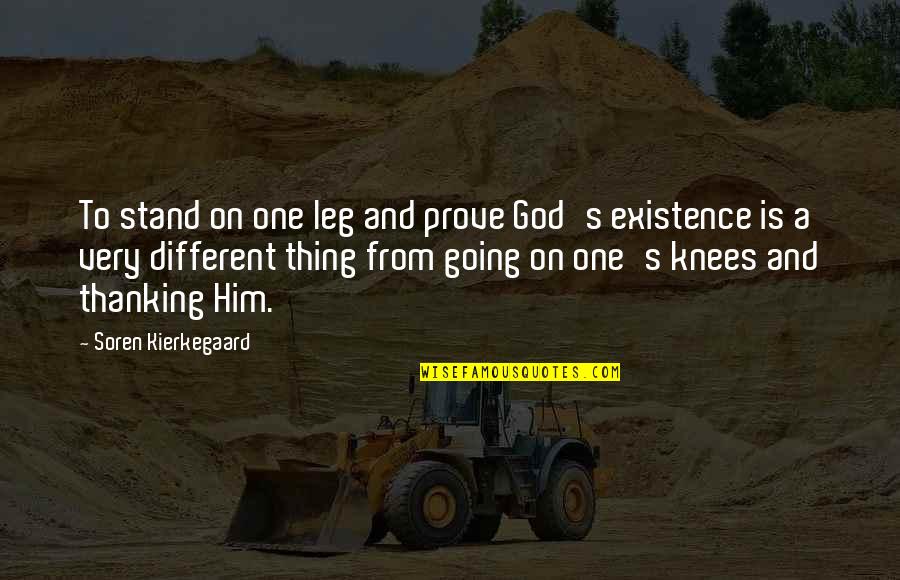 Career Items Quotes By Soren Kierkegaard: To stand on one leg and prove God's