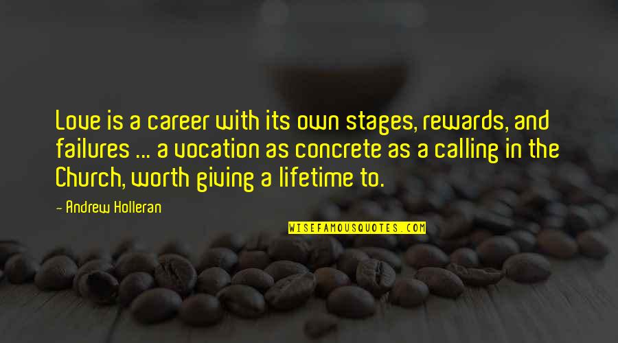 Career Its Quotes By Andrew Holleran: Love is a career with its own stages,