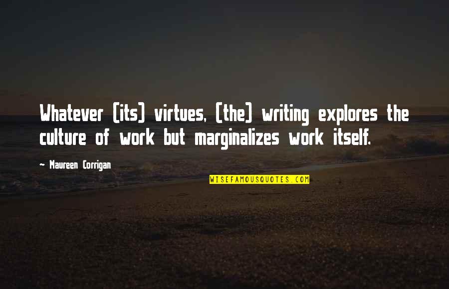 Career Its Quotes By Maureen Corrigan: Whatever (its) virtues, (the) writing explores the culture