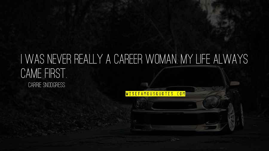 Career Life Quotes By Carrie Snodgress: I was never really a career woman. My