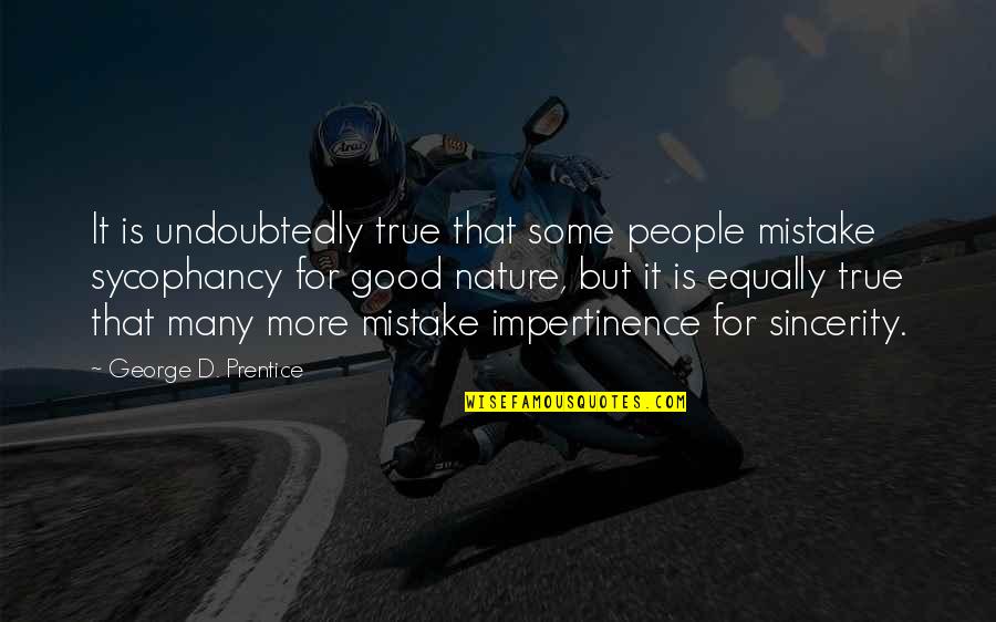 Career Mobility Quotes By George D. Prentice: It is undoubtedly true that some people mistake