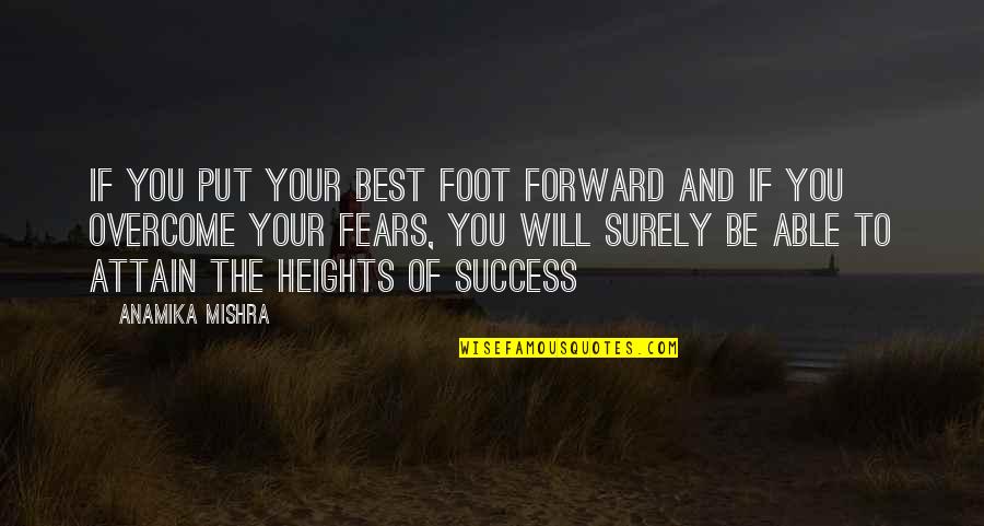 Career Motivational Quotes By Anamika Mishra: If you put your best foot forward and