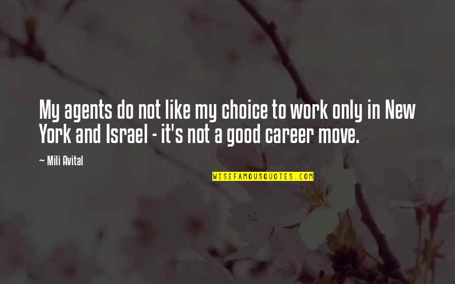 Career Move Quotes By Mili Avital: My agents do not like my choice to