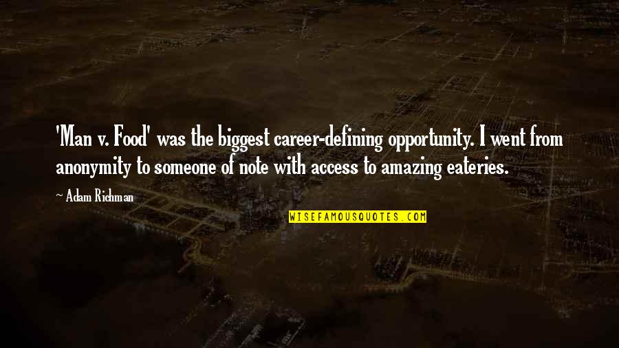 Career Opportunity Quotes By Adam Richman: 'Man v. Food' was the biggest career-defining opportunity.