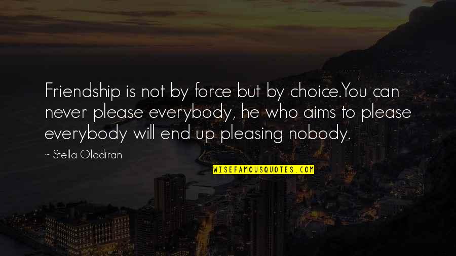 Career Or Love Life Quotes By Stella Oladiran: Friendship is not by force but by choice.You