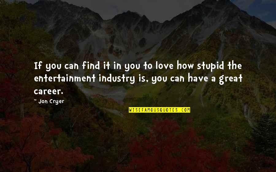 Career Or Love Quotes By Jon Cryer: If you can find it in you to