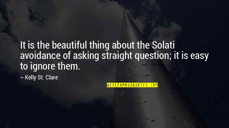 Career Or Partner Quotes By Kelly St. Clare: It is the beautiful thing about the Solati