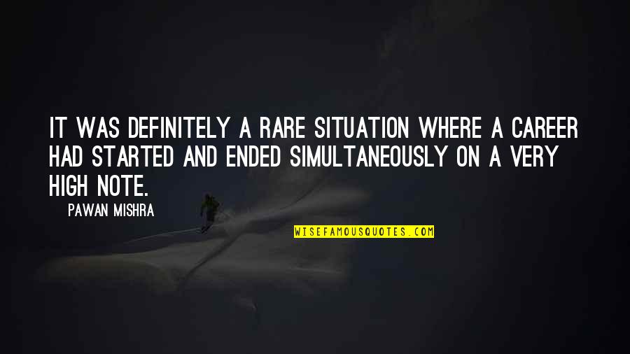 Career Path Quotes By Pawan Mishra: It was definitely a rare situation where a Career Path Quotes By Pawan Mishra: It was definitely a rare situation where a