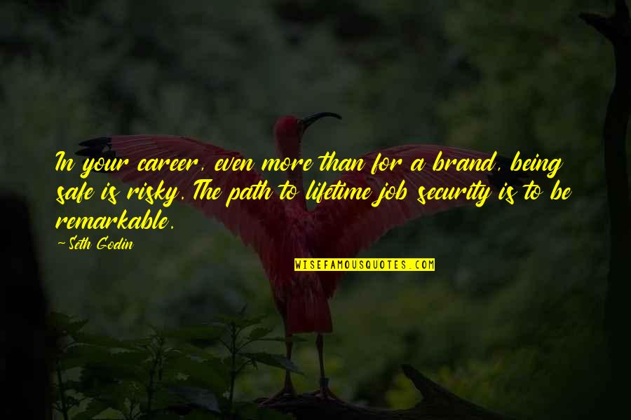 Career Path Quotes By Seth Godin: In your career, even more than for a Career Path Quotes By Seth Godin: In your career, even more than for a