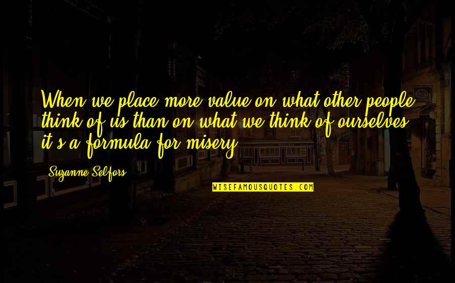 Career Paths Quotes By Suzanne Selfors: When we place more value on what other