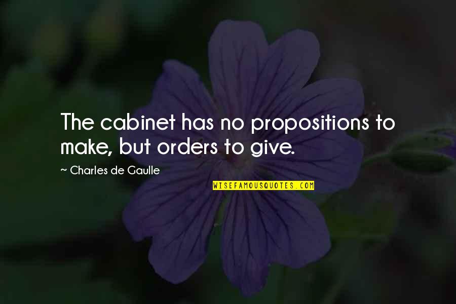 Career Satisfaction Quotes By Charles De Gaulle: The cabinet has no propositions to make, but