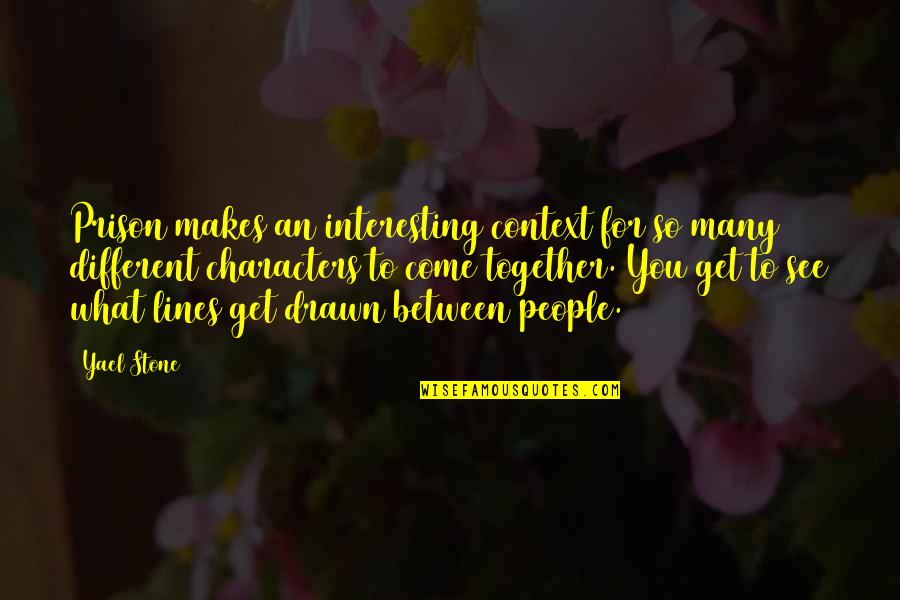 Career Satisfaction Quotes By Yael Stone: Prison makes an interesting context for so many Career Satisfaction Quotes By Yael Stone: Prison makes an interesting context for so many