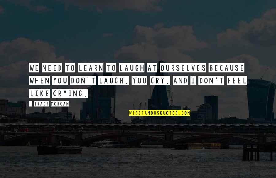 Career Services Quotes By Tracy Morgan: We need to learn to laugh at ourselves