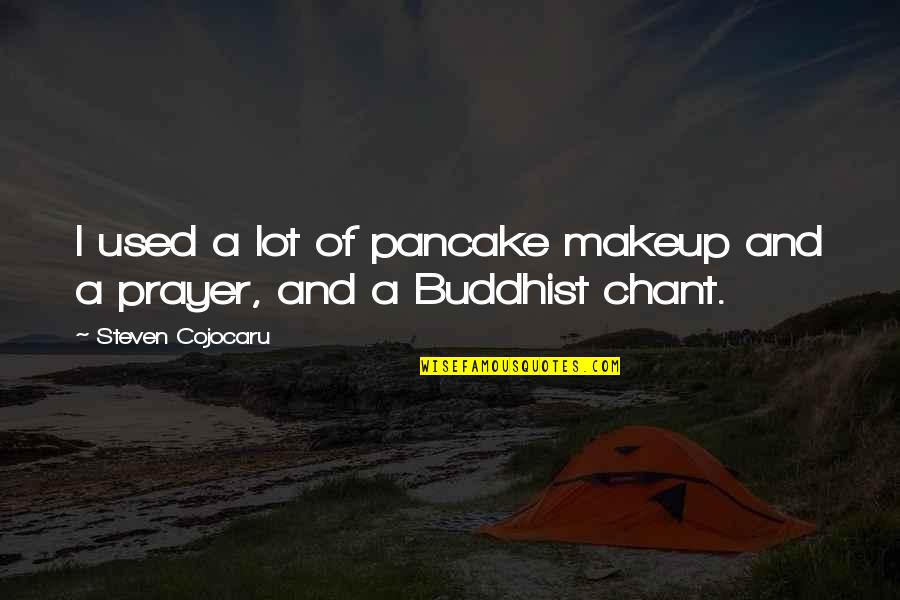 Career Struggle Quotes By Steven Cojocaru: I used a lot of pancake makeup and Career Struggle Quotes By Steven Cojocaru: I used a lot of pancake makeup and