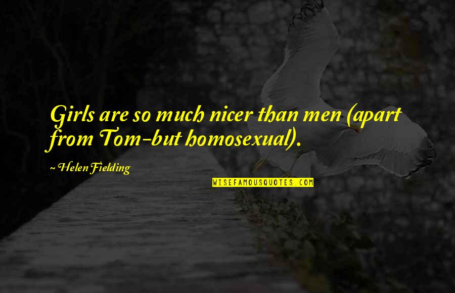 Career Switch Quotes By Helen Fielding: Girls are so much nicer than men (apart Career Switch Quotes By Helen Fielding: Girls are so much nicer than men (apart