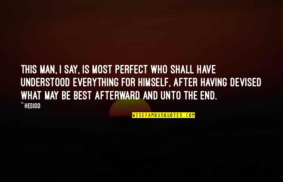 Career Switch Quotes By Hesiod: This man, I say, is most perfect who Career Switch Quotes By Hesiod: This man, I say, is most perfect who