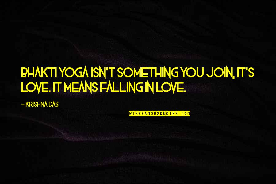 Career Transitions Quotes By Krishna Das: Bhakti yoga isn't something you join, it's love.