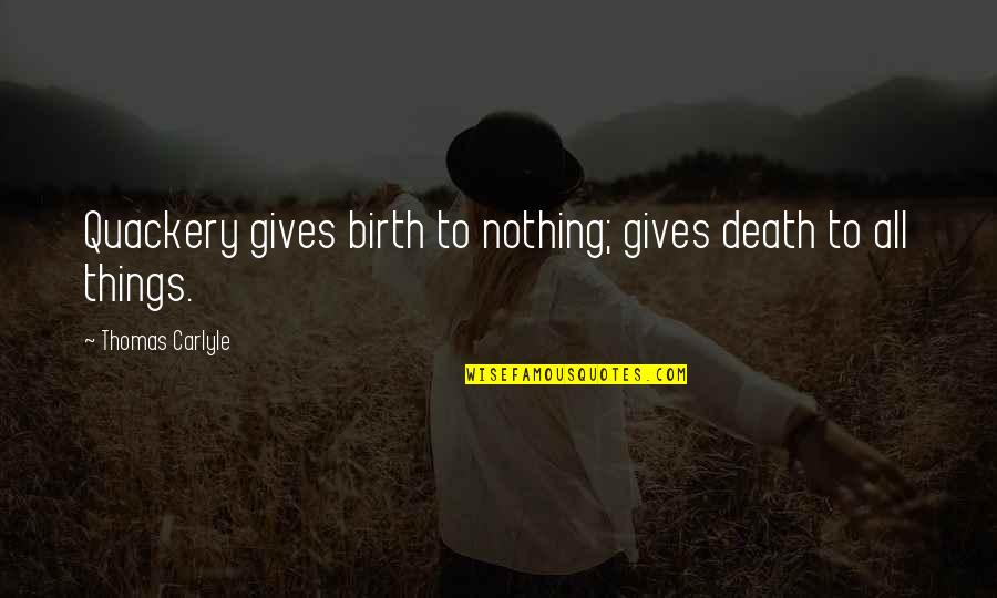 Careered Quotes By Thomas Carlyle: Quackery gives birth to nothing; gives death to