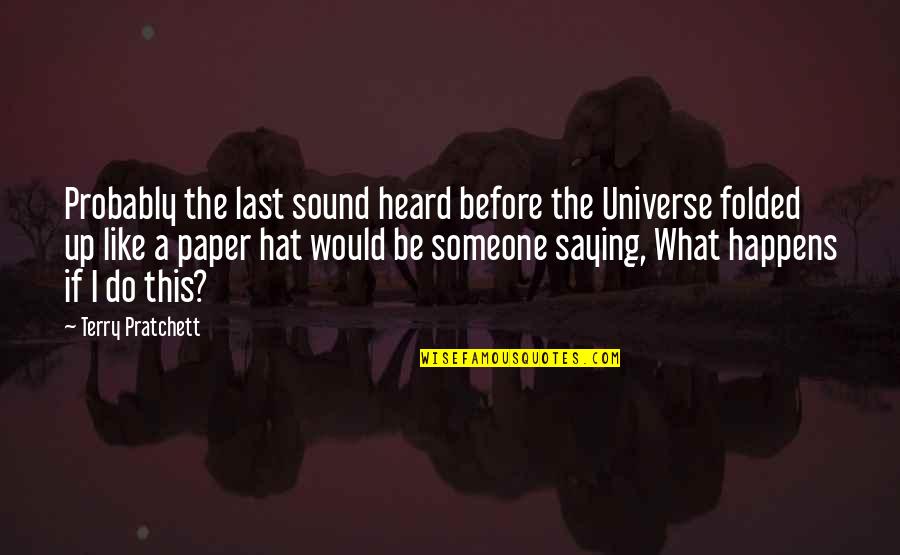Careers Advice Quotes By Terry Pratchett: Probably the last sound heard before the Universe