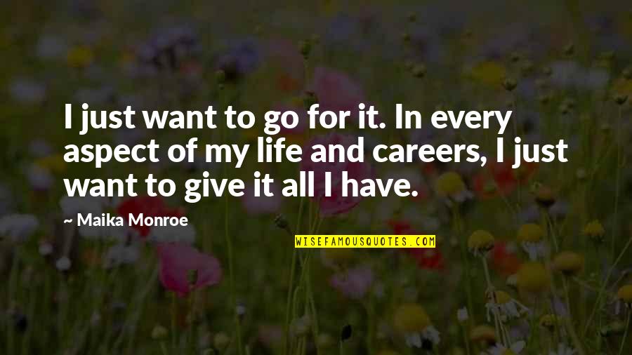 Careers And Life Quotes By Maika Monroe: I just want to go for it. In