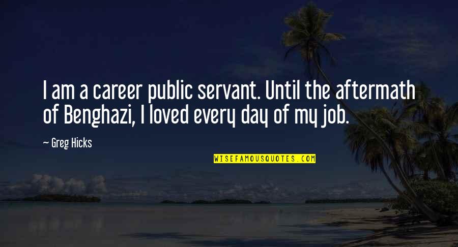 Careers Day Quotes By Greg Hicks: I am a career public servant. Until the