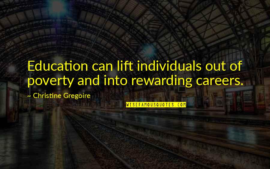Careers Education Quotes By Christine Gregoire: Education can lift individuals out of poverty and