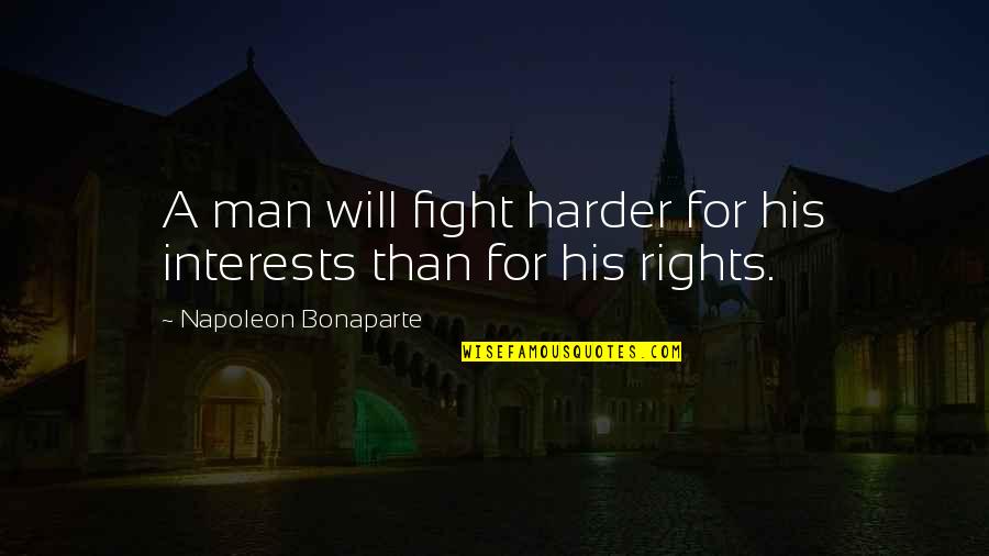 Careers Education Quotes By Napoleon Bonaparte: A man will fight harder for his interests