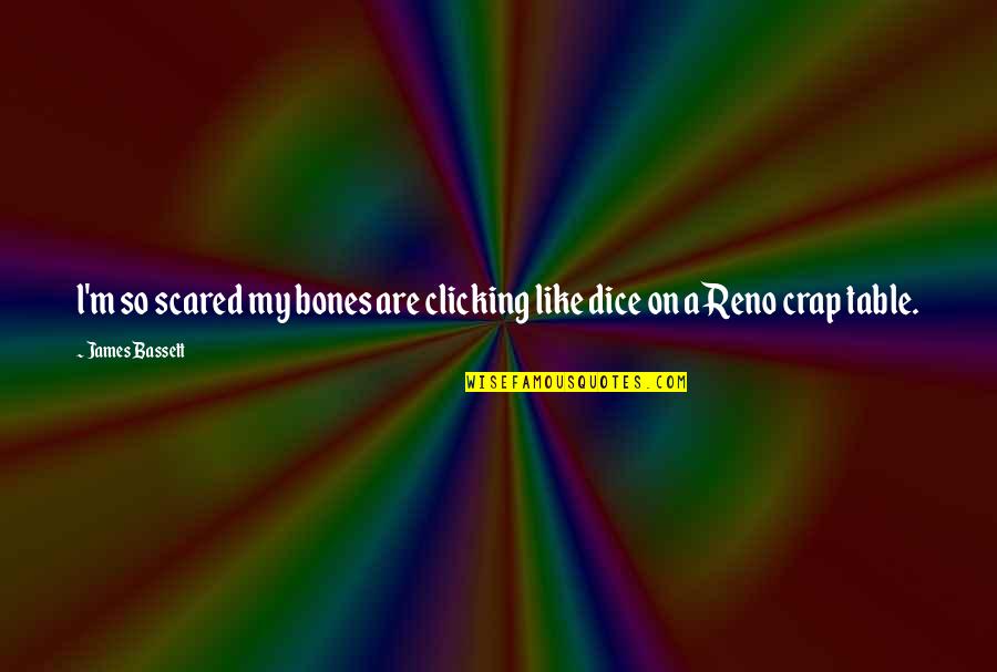 Careers In Art Quotes By James Bassett: l'm so scared my bones are clicking like