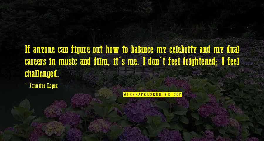 Careers Quotes By Jennifer Lopez: If anyone can figure out how to balance