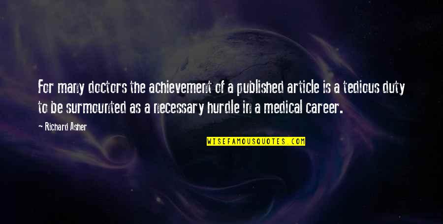 Careers Quotes By Richard Asher: For many doctors the achievement of a published