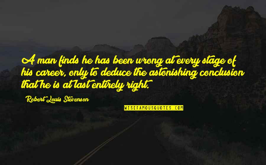Careers Quotes By Robert Louis Stevenson: A man finds he has been wrong at