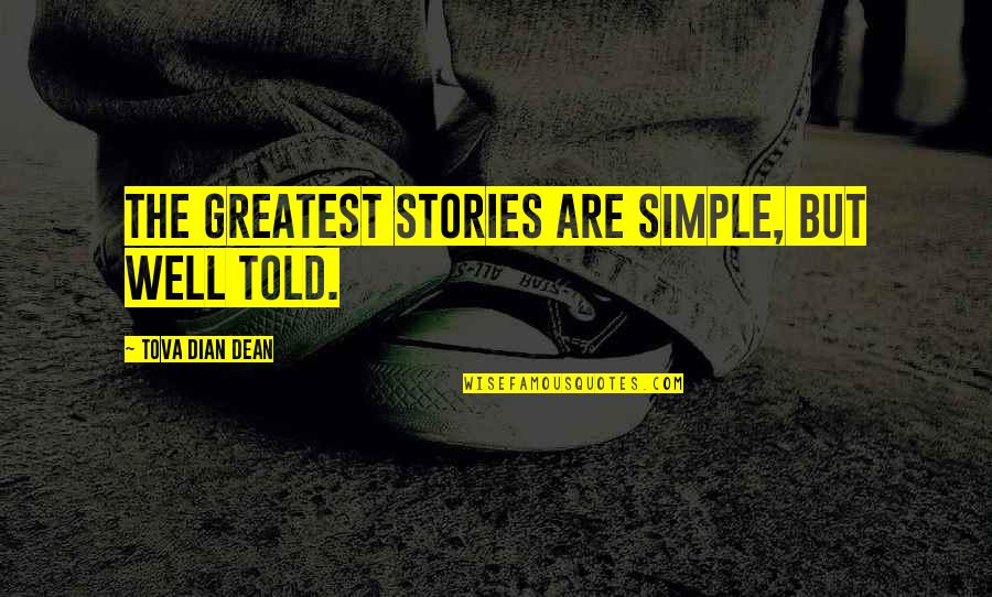 Carefirst Quote Quotes By Tova Dian Dean: The greatest stories are simple, but well told.