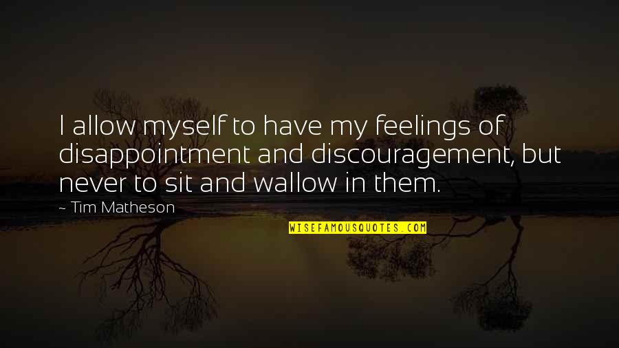 Carefree Life Quotes By Tim Matheson: I allow myself to have my feelings of