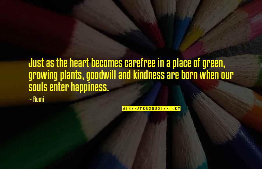 Carefree Quotes By Rumi: Just as the heart becomes carefree in a