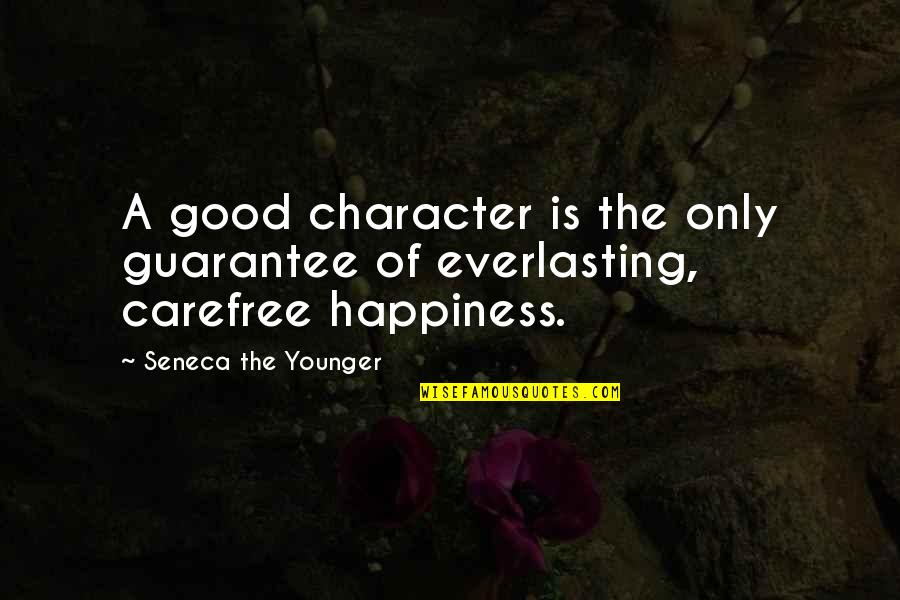 Carefree Quotes By Seneca The Younger: A good character is the only guarantee of