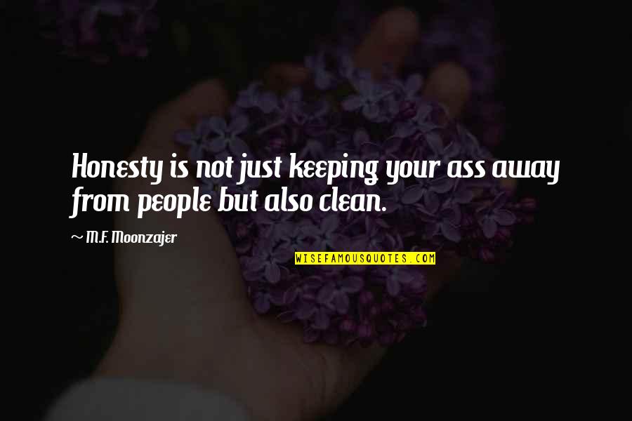 Careful Of The Icy Quotes By M.F. Moonzajer: Honesty is not just keeping your ass away