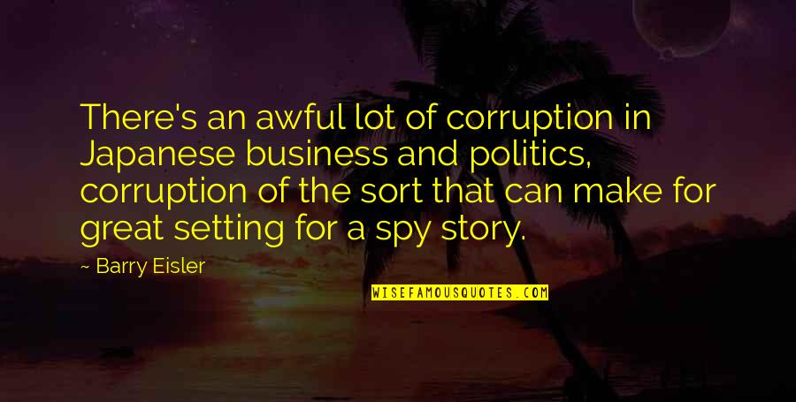 Careful Planning Quotes By Barry Eisler: There's an awful lot of corruption in Japanese Careful Planning Quotes By Barry Eisler: There's an awful lot of corruption in Japanese