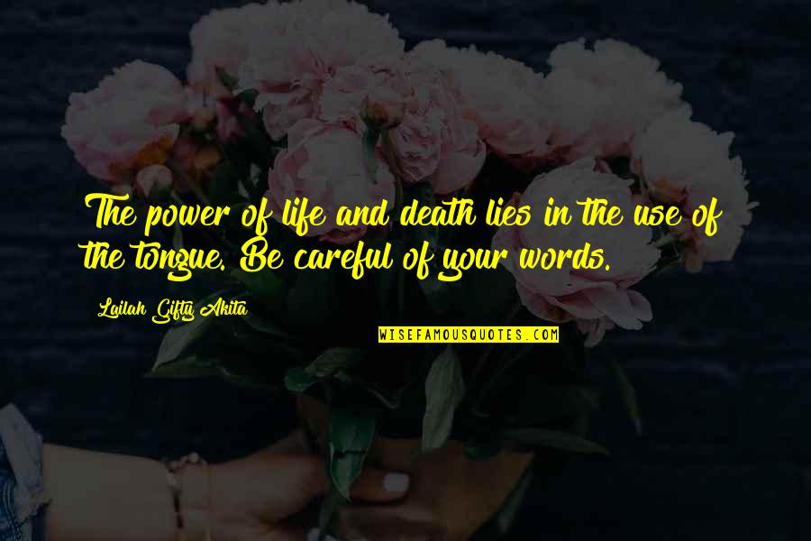 Careful Your Words Quotes By Lailah Gifty Akita: The power of life and death lies in
