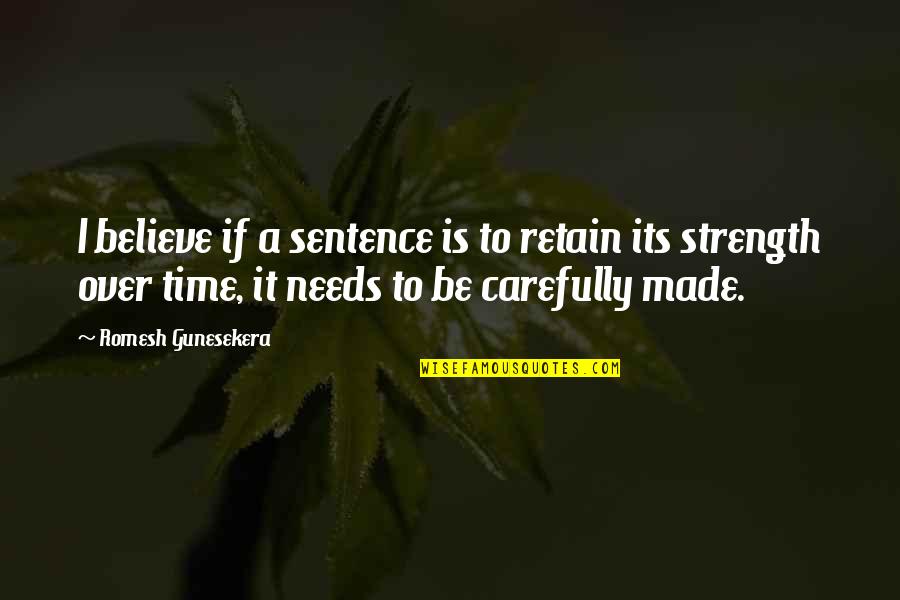 Carefully In Sentence Quotes By Romesh Gunesekera: I believe if a sentence is to retain