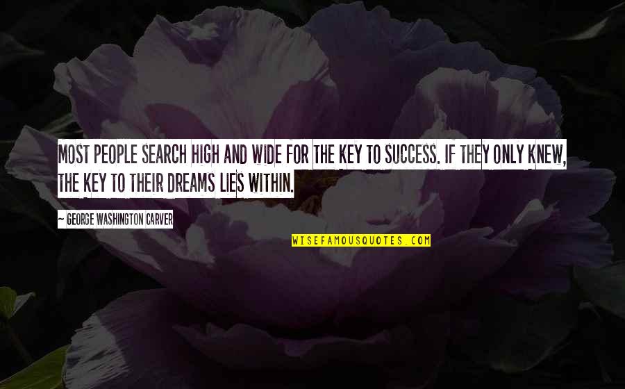 Carefulness Related Quotes By George Washington Carver: Most people search high and wide for the