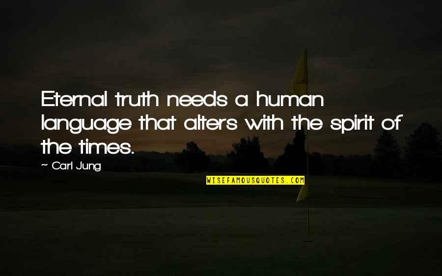 Carelab Quotes By Carl Jung: Eternal truth needs a human language that alters