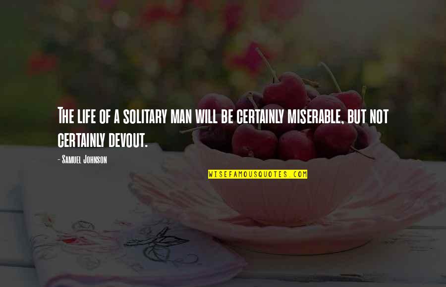 Caremfor Quotes By Samuel Johnson: The life of a solitary man will be