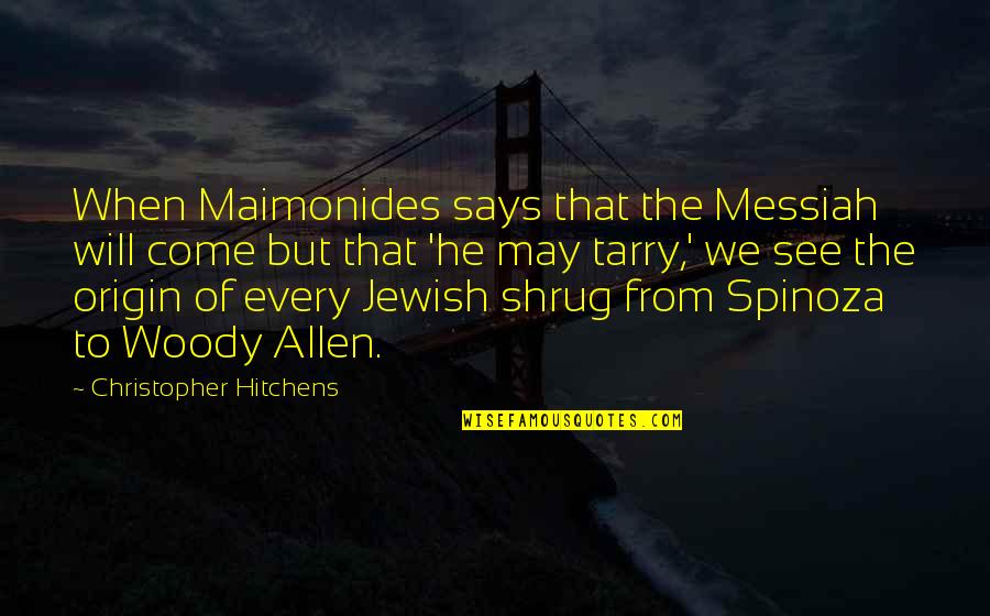 Caremount Medical Portal Quotes By Christopher Hitchens: When Maimonides says that the Messiah will come